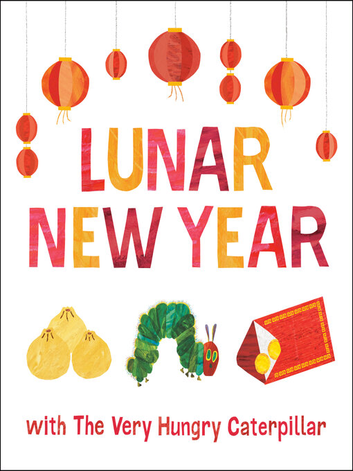 Title details for Lunar New Year with the Very Hungry Caterpillar by Eric Carle - Wait list